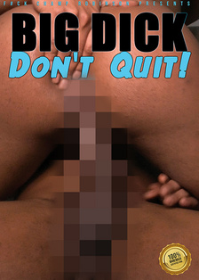 Big Dick Don't Quit!